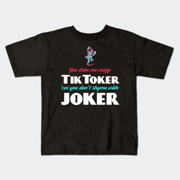 TikToker (don't rhyme with Joker) Kids T-Shirt by TimespunThreads